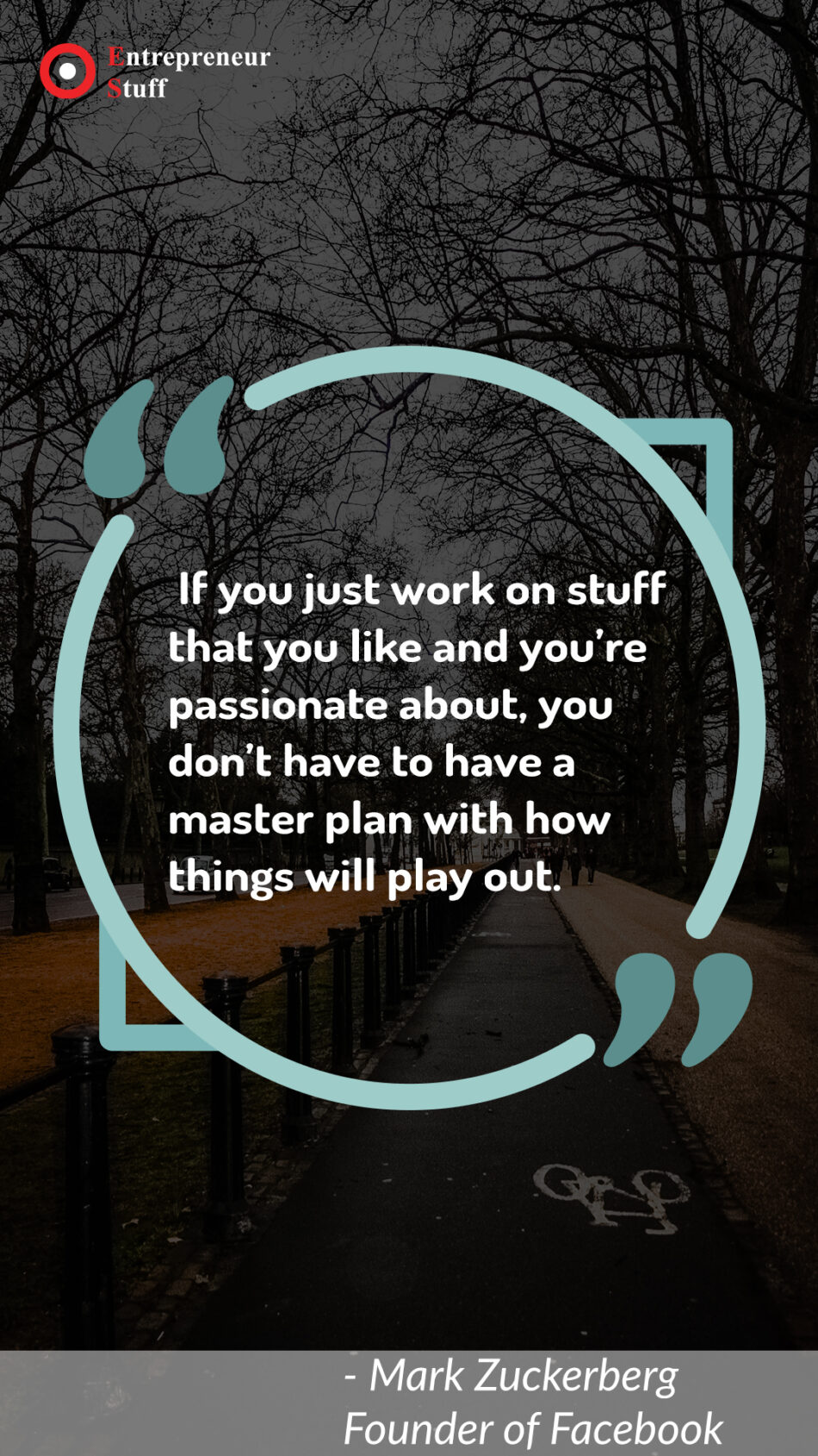 If you just work on stuff that you like and you're passionate about, you don't have to have a master plan with how things will play out.