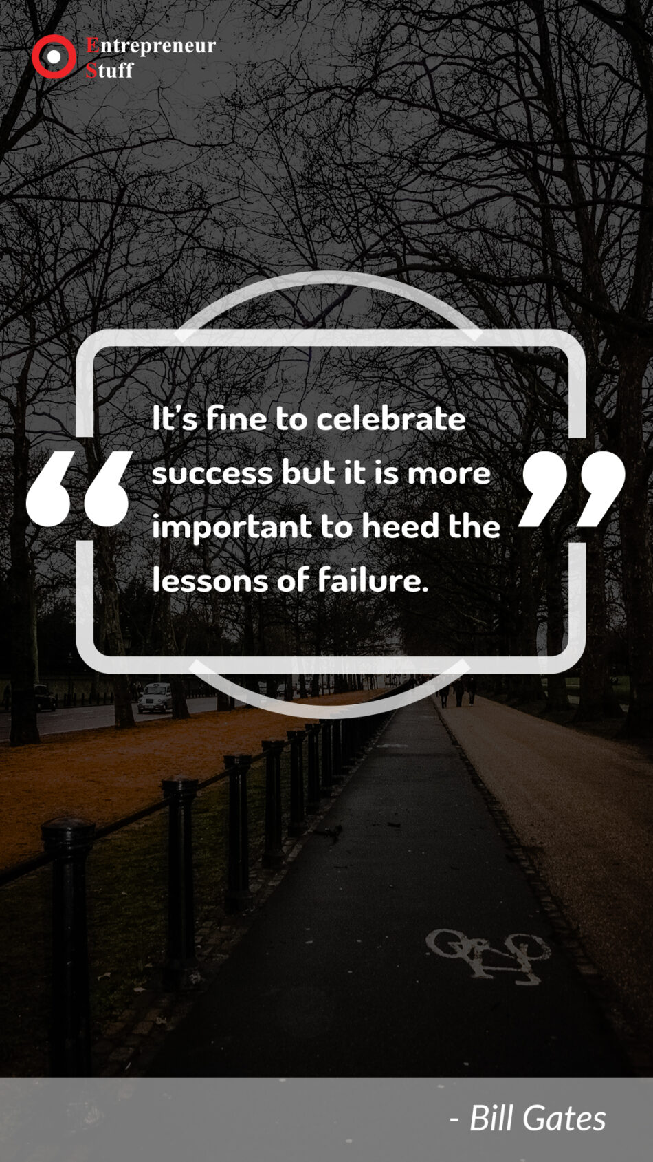 Its fine to celebrate success but it is more important to head the lessons of failure