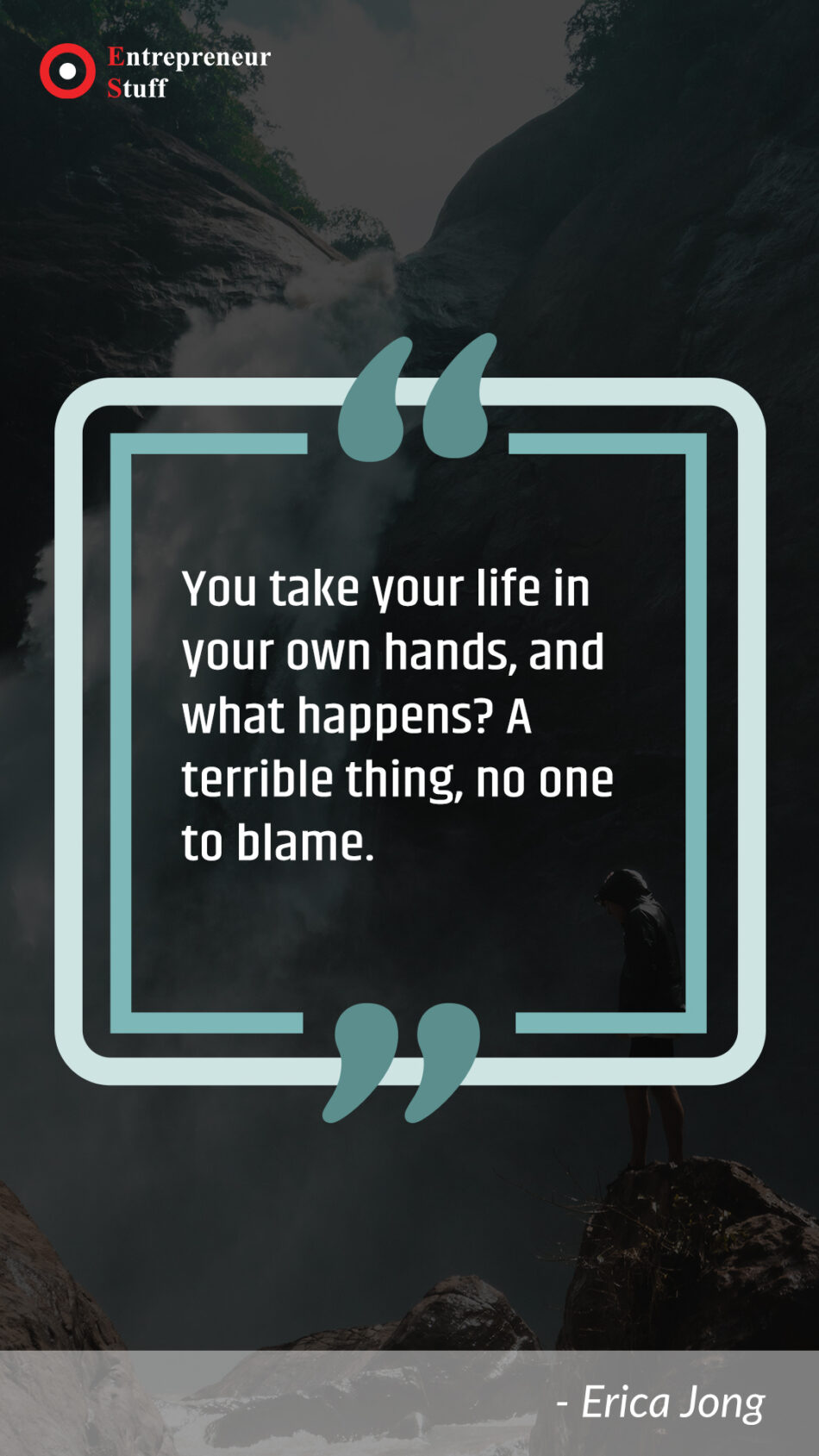 You take your life in your own hands, and what happens? a terrible thing, no one to blame