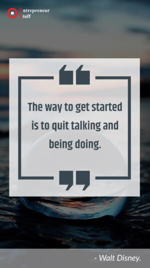 The way to get started is to quit talking and being doing entrepreneurstuffs.com copy