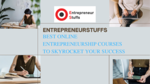 Best Online Entrepreneurship Courses to Skyrocket Your Success